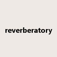 reverberatory是什么意思