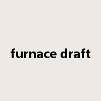 furnace draft是什么意思