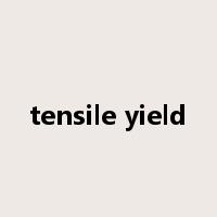 tensile yield是什么意思