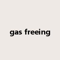 gas freeing是什么意思