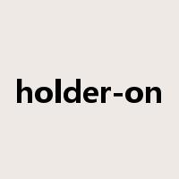 holder-on是什么意思