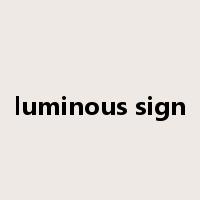 luminous sign是什么意思