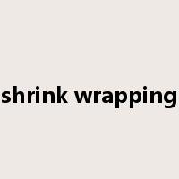 shrink wrapping是什么意思