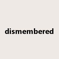 dismembered是什么意思