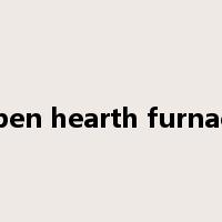 open hearth furnace是什么意思