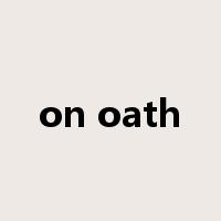 on oath是什么意思