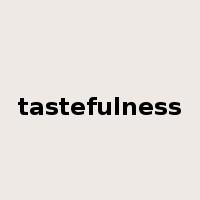 tastefulness是什么意思