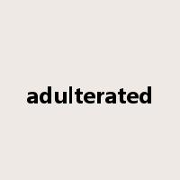 adulterated是什么意思