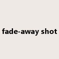 fade-away shot是什么意思
