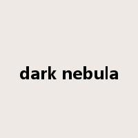 dark nebula是什么意思