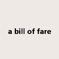 a bill of fare是什么意思