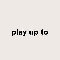 play up to是什么意思