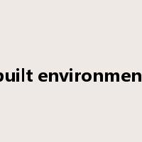 built environment是什么意思