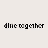 dine together是什么意思