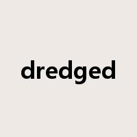 dredged是什么意思
