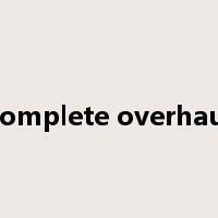 complete overhaul是什么意思