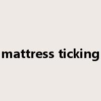 mattress ticking是什么意思