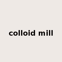 colloid mill是什么意思