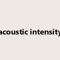 acoustic intensity是什么意思