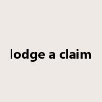 lodge a claim是什么意思