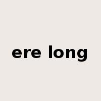 ere long是什么意思