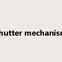 shutter mechanism是什么意思