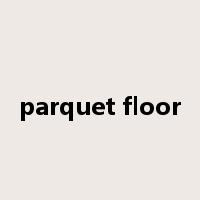 parquet floor是什么意思