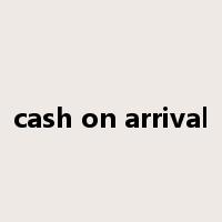 cash on arrival是什么意思