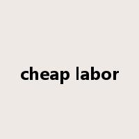 cheap labor是什么意思