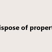 dispose of property是什么意思