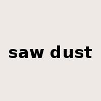 saw dust是什么意思