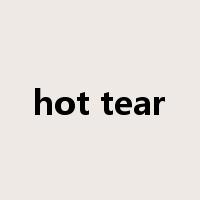 hot tear是什么意思