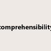 comprehensibility是什么意思