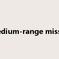 medium-range missile是什么意思
