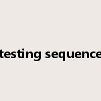 testing sequence是什么意思
