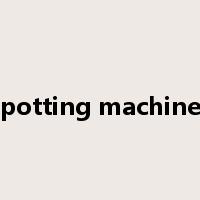 potting machine是什么意思