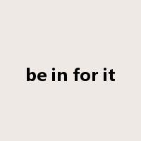 be in for it是什么意思