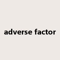 adverse factor是什么意思