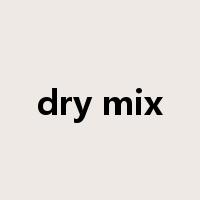 dry mix是什么意思