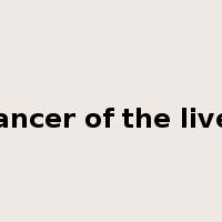 cancer of the liver是什么意思