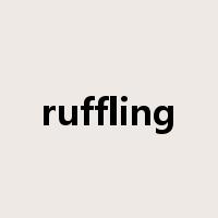 ruffling是什么意思