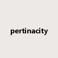 pertinacity是什么意思