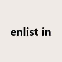 enlist in是什么意思