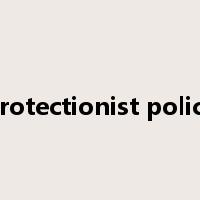 protectionist policy是什么意思