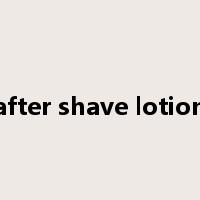 after shave lotion是什么意思