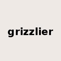 grizzlier是什么意思