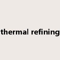 thermal refining是什么意思