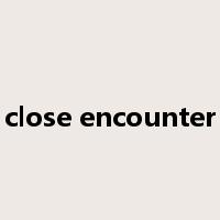 close encounter是什么意思