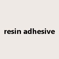 resin adhesive是什么意思