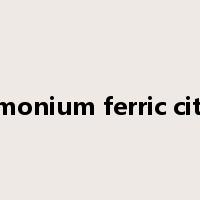 Ammonium ferric citrate是什么意思